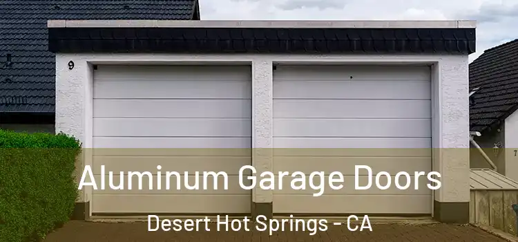  Aluminum Garage Doors Desert Hot Springs - CA