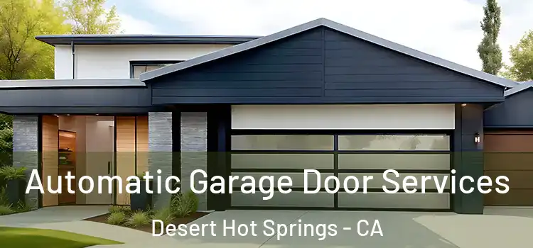  Automatic Garage Door Services Desert Hot Springs - CA