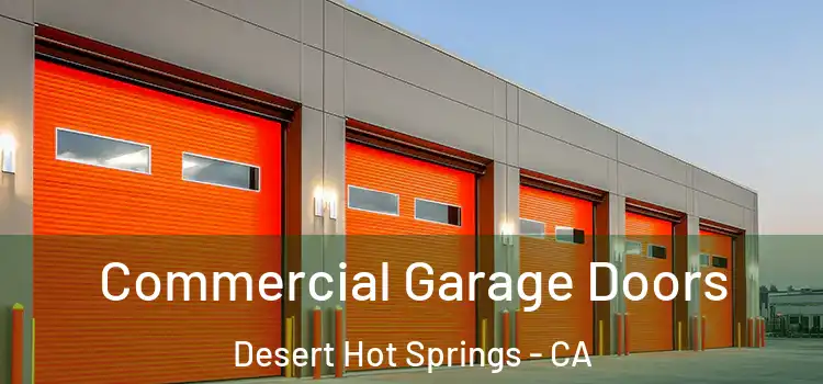  Commercial Garage Doors Desert Hot Springs - CA