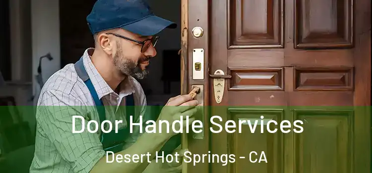  Door Handle Services Desert Hot Springs - CA