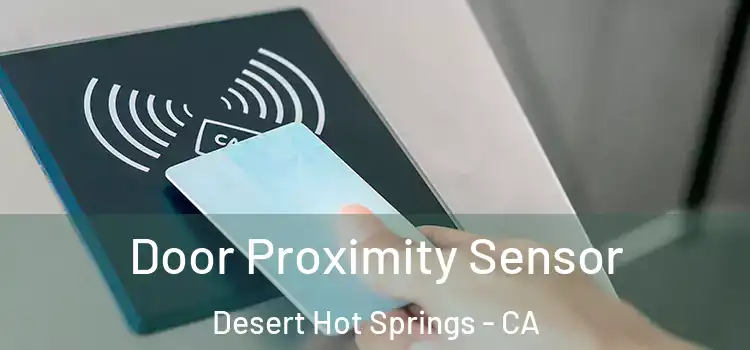  Door Proximity Sensor Desert Hot Springs - CA