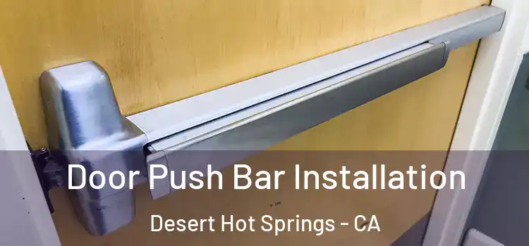  Door Push Bar Installation Desert Hot Springs - CA