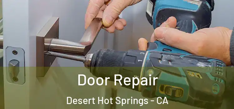 Door Repair Desert Hot Springs - CA