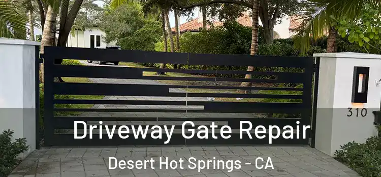  Driveway Gate Repair Desert Hot Springs - CA