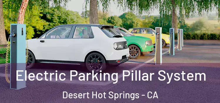  Electric Parking Pillar System Desert Hot Springs - CA