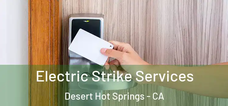  Electric Strike Services Desert Hot Springs - CA