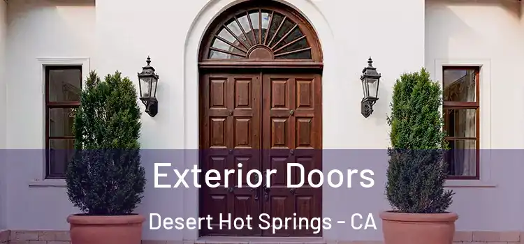 Exterior Doors Desert Hot Springs - CA