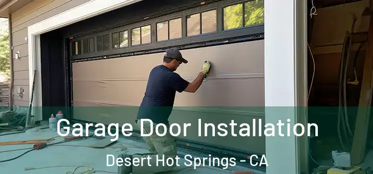  Garage Door Installation Desert Hot Springs - CA