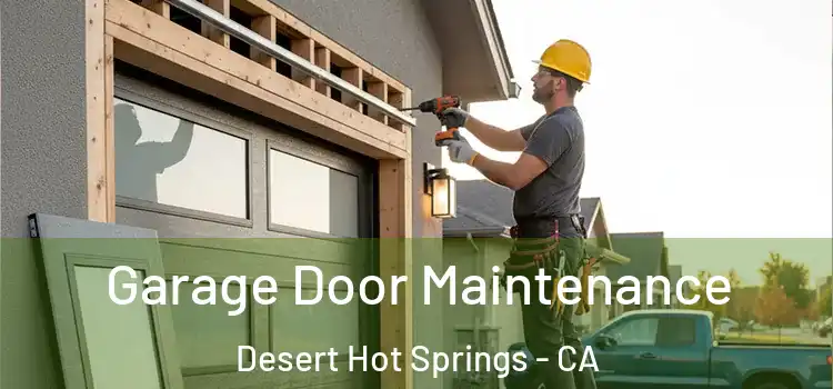 Garage Door Maintenance Desert Hot Springs - CA