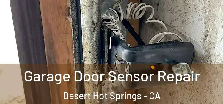  Garage Door Sensor Repair Desert Hot Springs - CA