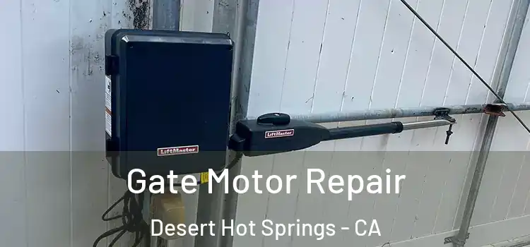 Gate Motor Repair Desert Hot Springs - CA