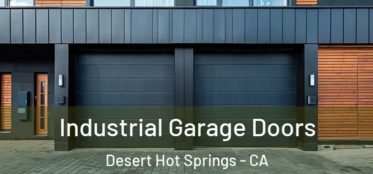  Industrial Garage Doors Desert Hot Springs - CA