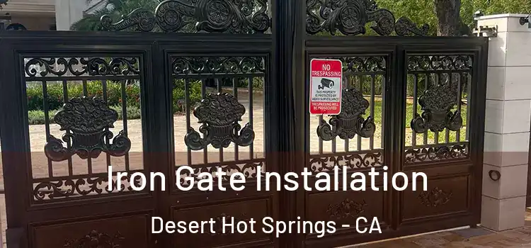  Iron Gate Installation Desert Hot Springs - CA