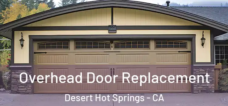  Overhead Door Replacement Desert Hot Springs - CA