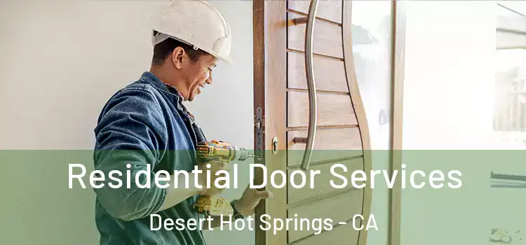  Residential Door Services Desert Hot Springs - CA