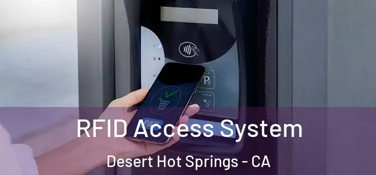  RFID Access System Desert Hot Springs - CA