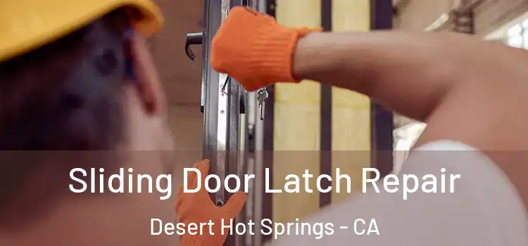  Sliding Door Latch Repair Desert Hot Springs - CA