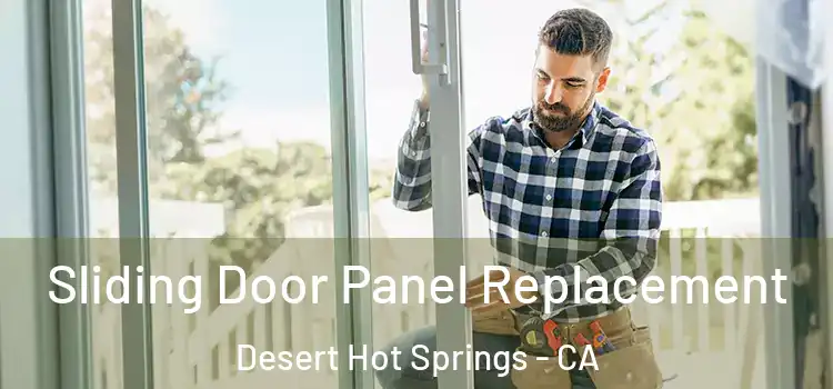  Sliding Door Panel Replacement Desert Hot Springs - CA