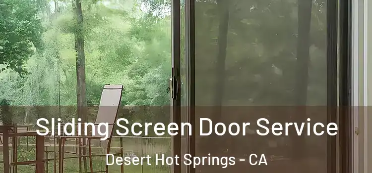 Sliding Screen Door Service Desert Hot Springs - CA