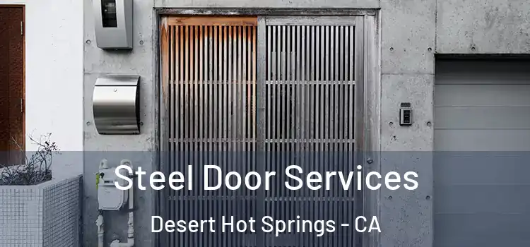  Steel Door Services Desert Hot Springs - CA