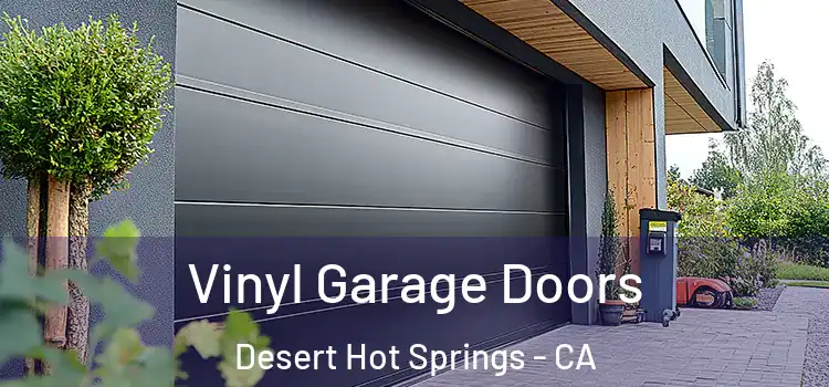  Vinyl Garage Doors Desert Hot Springs - CA