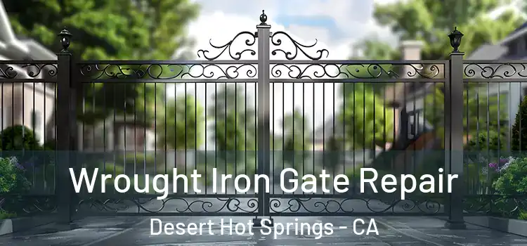  Wrought Iron Gate Repair Desert Hot Springs - CA